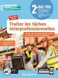 Traiter les tâches interprofessionnelles 2de Bac pro Métiers de la gestion administrative, du transport et de la logistique Mon métier mes compétences