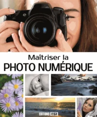 Maîtriser la photo numérique