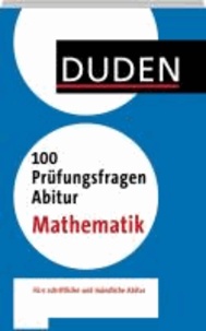 Duden - 100 Prüfungsfragen Abitur Mathematik.
