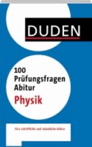 Duden - 100 Prüfungsfragen Abitur Physik.