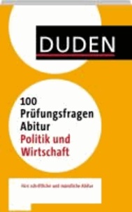 Duden - 100 Prüfungsfragen Abitur Politik und Wirtschaft.