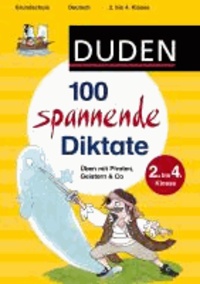 Duden - 100 spannende Diktate - Üben mit Piraten, Geistern & Co.