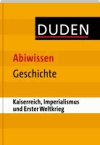 Duden Abiwissen Geschichte - Kaiserreich, Imperialismus und Erster Weltkrieg.