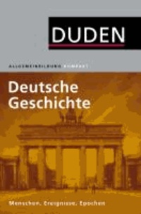 Duden Allgemeinbidung Deutsche Geschichte - Menschen, Ereignisse, Epochen.