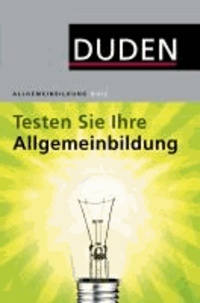 Duden Allgemeinbildung. Testen Sie Ihre Allgemeinbildung.