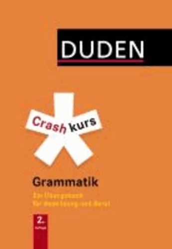 Duden Crashkurs Grammatik - Ein Übungsbuch für Ausbildung und Beruf.