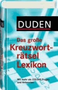 Duden - Das große Kreuzworträtsel Lexikon - Mit mehr als 225.000 Fragen und Antworten.