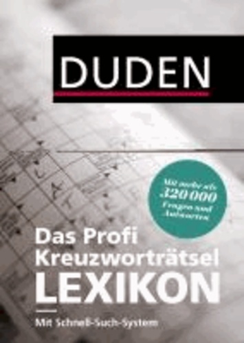 Duden - Das Profi-Kreuzworträtsel-Lexikon mit Schnell-Such-System - Mehr als 320 000 Fragen und Antworten.