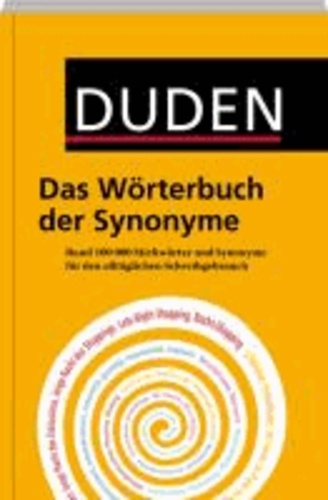 Dudenredaktion - Duden - Das Wörterbuch der Synonyme - Rund 100.000 Stichwörter und Synonyme für den alltäglichen Schreibgebrauch.