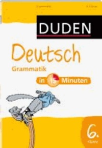 Duden - Deutsch in 15 Minuten - Grammatik 6. Klasse.