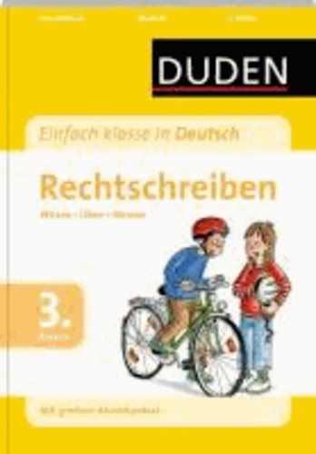 Duden - Einfach klasse in Deutsch Rechtschreiben 3. Klasse - Wissen - Üben - Können.