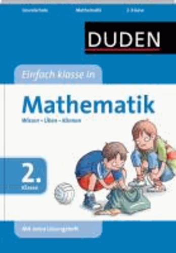Duden - Einfach klasse in Mathematik 2. Klasse - Wissen - Üben - Können.