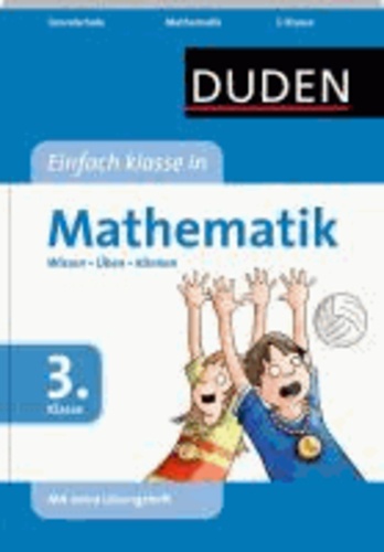 Duden - Einfach klasse in Mathematik 3. Klasse - Wissen - Üben - Können.
