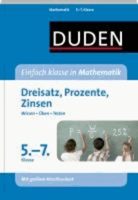 Duden - Einfach klasse in Mathematik. Dreisatz, Prozente, Zinsen 5.-7. Klasse - Wissen - Üben -Testen.