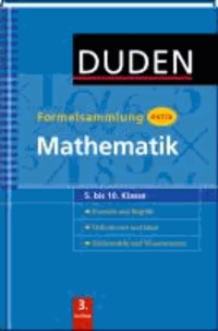 Duden - Formelsammlung extra - Mathematik - Formeln und Begriffe - Definitionen und Sätze - Zahlentafeln und Wissenswertes (5. bis 10. Klasse).