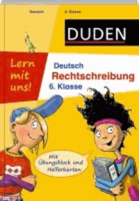 Duden - Lern mit uns! Deutsch Rechtschreibung 6. Klasse - Mit Übungsblock und Helferkarten.