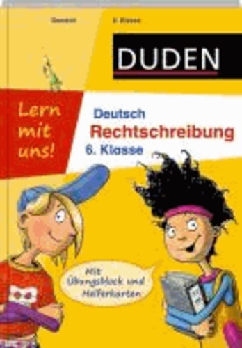 Duden - Lern mit uns! Deutsch Rechtschreibung 6. Klasse - Mit Übungsblock und Helferkarten.
