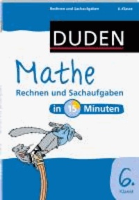 Duden - Mathe in 15 Minuten - Rechnen und Sachaufgaben 6. Klasse.