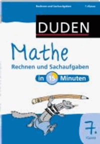 Duden - Mathe in 15 Minuten - Rechnen und Sachaufgaben 7. Klasse.