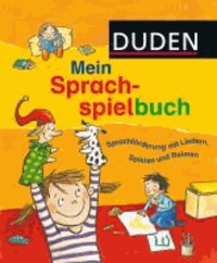 Duden - Mein Sprachspielbuch - Sprachförderung mit Liedern, Spielen und Reimen.