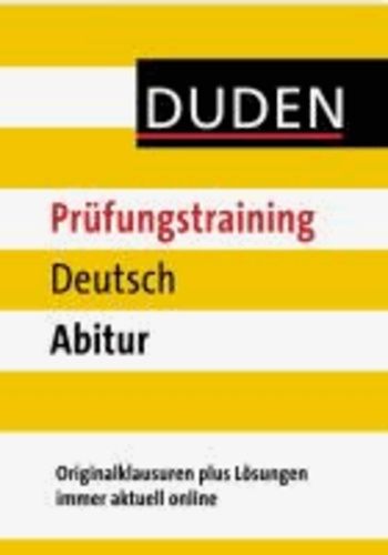 Duden Prüfungstraining Deutsch Abitur - Originalklausuren plus Lösungen immer aktuell online.