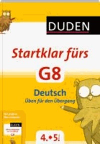 Duden - Startklar fürs G8 - Deutsch - Üben für den Übergang.