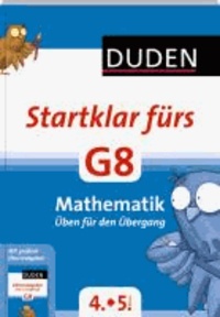 Duden - Startklar fürs G8 - Mathematik - Üben für den Übergang.