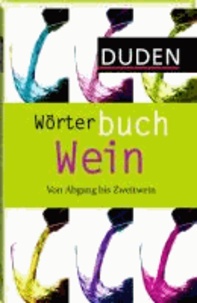 Duden Wörterbuch Wein - Von Abgang bis Zweitwein.