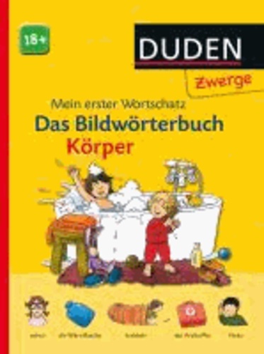 Gerhard SchrÃ¶der - Duden Zwerge: BildwÃ¶rterbuch KÃ¶rper - ab 18 Monaten.