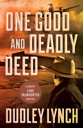 Dudley Lynch - One Good and Deadly Deed - A Sheriff Luke McWhorter Mystery.