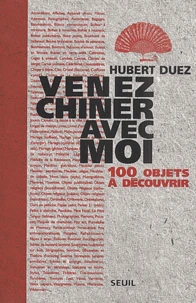 Venez Chiner Avec Moi. 100 Objets A Decouvrir