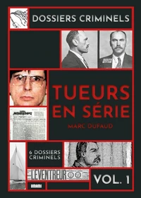 Dossiers Criminels - Volume 1 Les Tueurs en série