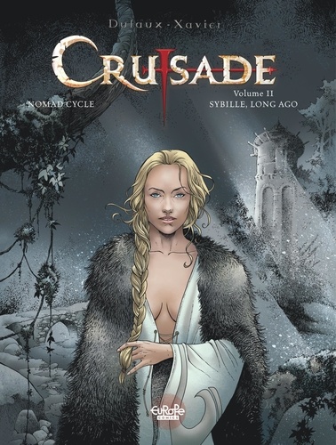 Dufaux Jean et Xavier Philippe - Crusade- Volume 2 - Sybille, Long Ago.