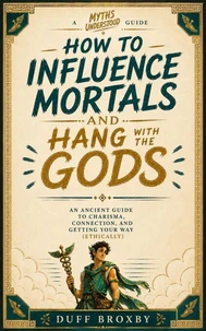 How to Influence Mortals and Hang with the Gods