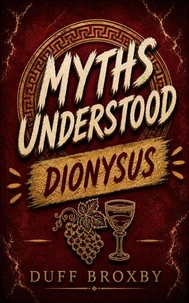 MythsUnderstood: Dionysus