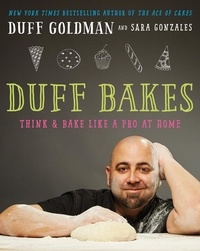Duff Goldman - Duff Bakes - Think and Bake Like a Pro at Home.