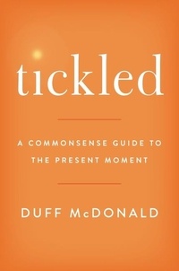 Duff McDonald - Tickled - A Commonsense Guide to the Present Moment.