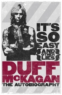 Duff McKagan - It's So Easy (and other lies) - The Autobiography.