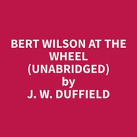 Bert Wilson at the Wheel (Unabridged)