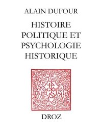 Histoire politique et psychologie historique ; suivi de deux essais sur Humanisme et Réformation ;et Le Mythe de Genève au temps de Calvin