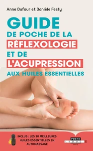 Guide de poche de la réflexologie et de l'acupression aux huiles essentielles