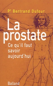 La Prostate. Ce Qu'Il Faut Savoir Aujourd'Hui