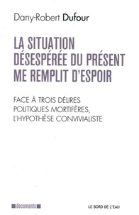 La situation désespérée du présent me remplit d'espoir