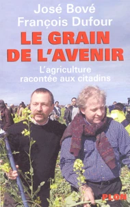 Le Grain De L'Avenir. L'Agriculture Racontee Aux Citadins