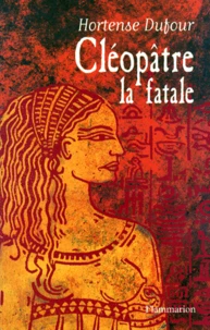 Cleopatre. La Fatale