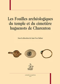 Les fouilles archéologiques du temple et du cimetière hugenots de Charenton