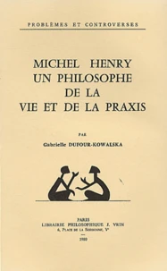 Michel Henry, un philosophe de la vie et la praxis