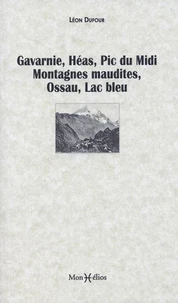 Gavarnie, Héas, Pic du Midi, Montagnes Maudites, Ossau, Lac Bleu