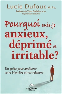 Pourquoi suis-je anxieux, déprimé et irritable ?
