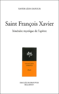 Saint-Francois Xavier. Itineraire Mystique De L'Apotre